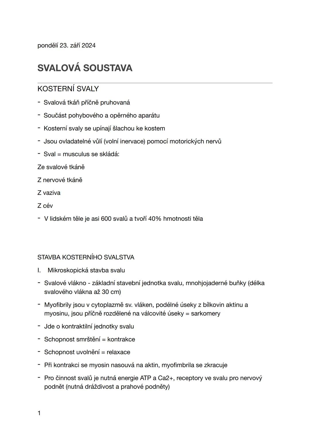 pondělí 23. září 2024
SVALOVÁ SOUSTAVA
KOSTERNÍ SVALY
- Svalová tkáň příčně pruhovaná
- Součást pohybového a opěrného aparátu
- Kosterní sva