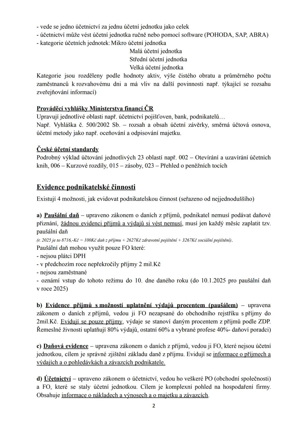 1. PRÁVNÍ ÚPRAVA ÚČETNICTVÍ
Účetnictví je písemné zaznamenávání informací o hospodářských jevech podniku, a to
v peněžních jednotkách. V úče