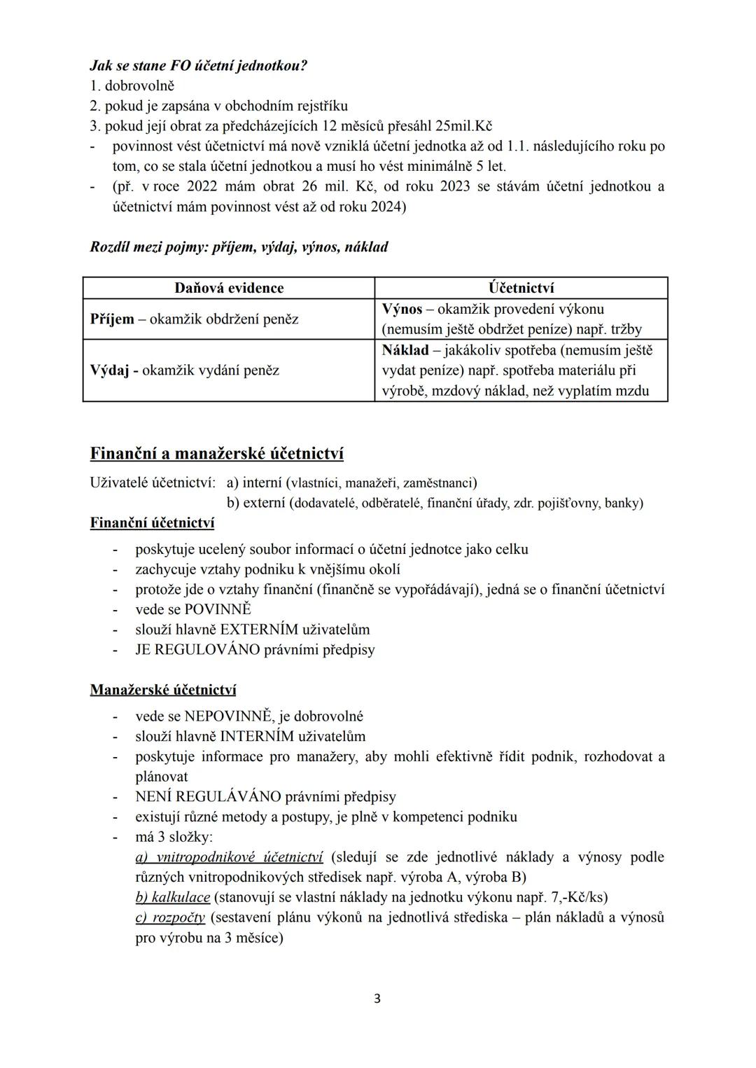 1. PRÁVNÍ ÚPRAVA ÚČETNICTVÍ
Účetnictví je písemné zaznamenávání informací o hospodářských jevech podniku, a to
v peněžních jednotkách. V úče