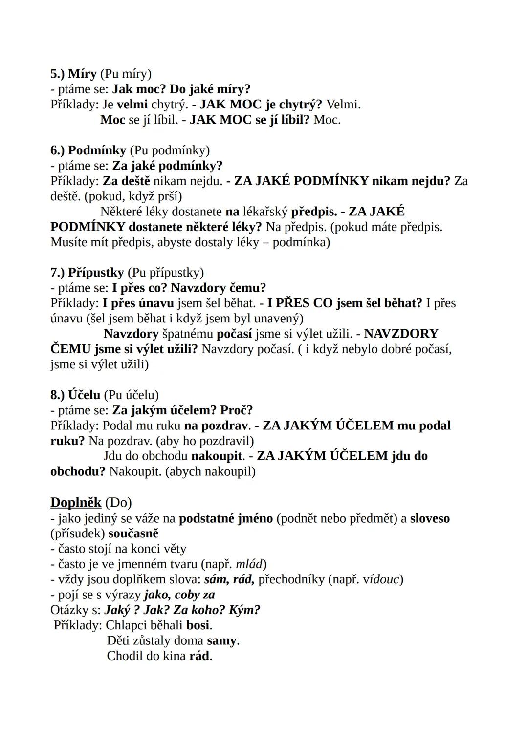# Větné členy
Podmět (Po)
- ptáme se: Kdo? Co?
Například:
Pepa běží.
Kdo, co běží? Pepa.
Přísudek (Přs)
- ptáme se: Co dělá podmět?
Napřík