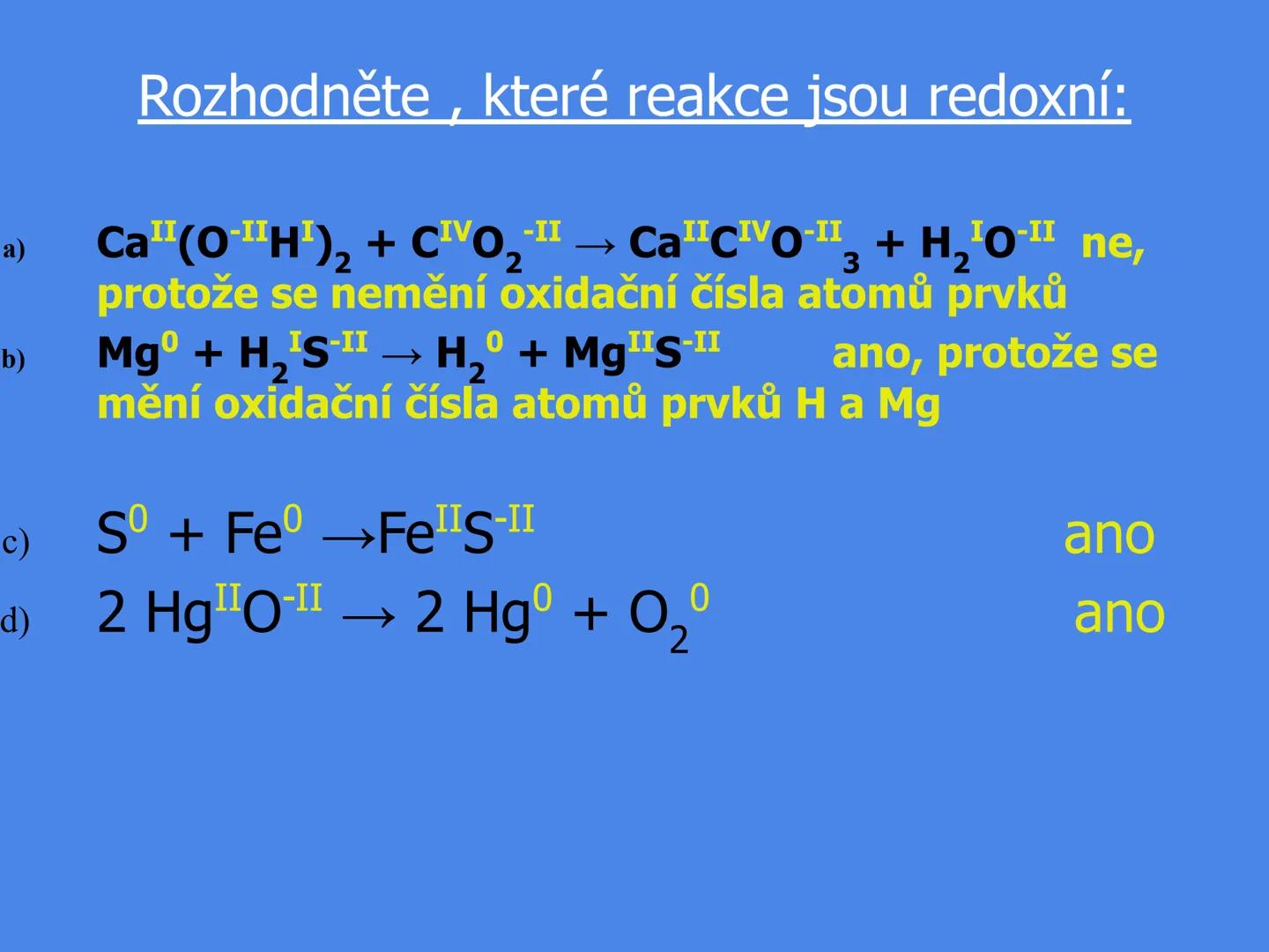 # REDOXNÍ
# REAKCE # Redoxní reakce
= chemické reakce, při kterých se
mění oxidační čísla atomů
oxidace
2 Mg° + 0,° $\longrightarrow$ 2 M