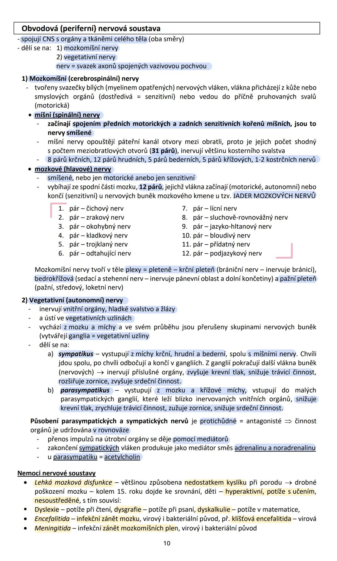 # NERVOVÁ SOUSTAVA (systema nervosum)
Nervová soustava ovládá přímo nebo nepřímo činnost všech orgánů v těle, vytváří chování
organismu a k