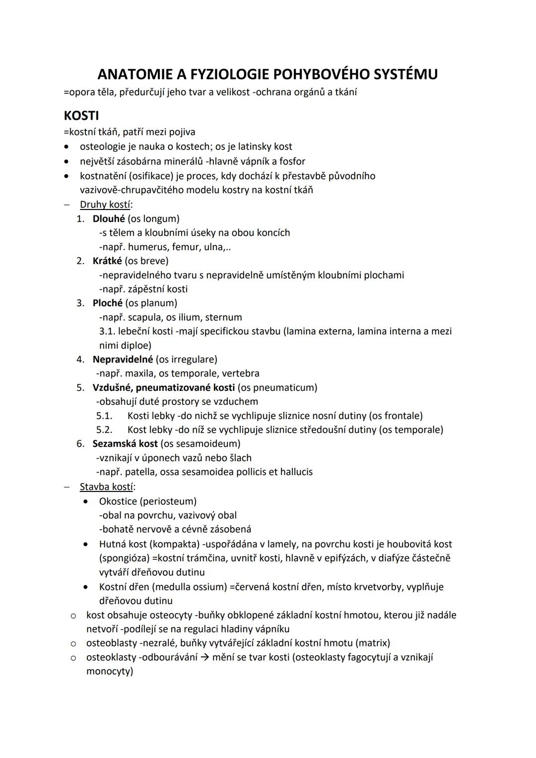 # ANATOMIE A FYZIOLOGIE POHYBOVÉHO SYSTÉMU
=opora těla, předurčují jeho tvar a velikost -ochrana orgánů a tkání
# KOSTI
=kostní tkáň, patří