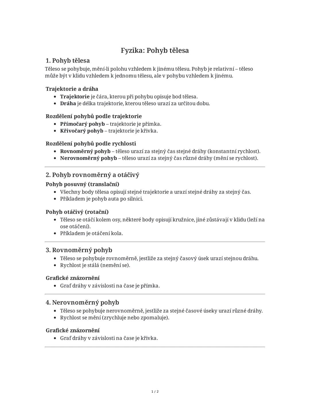 1. Pohyb tělesa
Fyzika: Pohyb tělesa
Těleso se pohybuje, mění-li polohu vzhledem k jinému tělesu. Pohyb je relativní - těleso
může být v kli