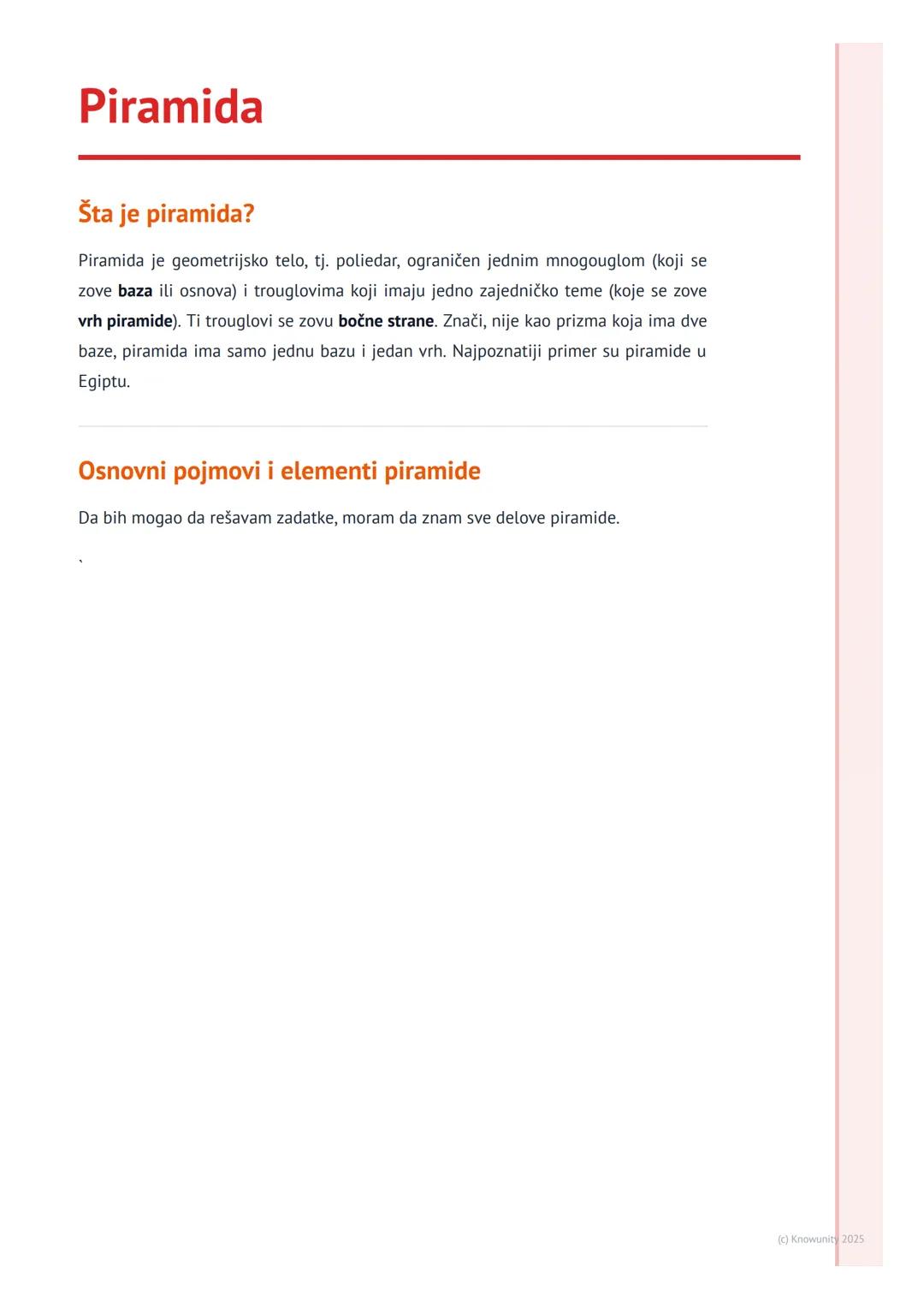 # Piramida
Šta je piramida?
Piramida je geometrijsko telo, tj. poliedar, ograničen jednim mnogouglom (koji se
zove baza ili osnova) i trou