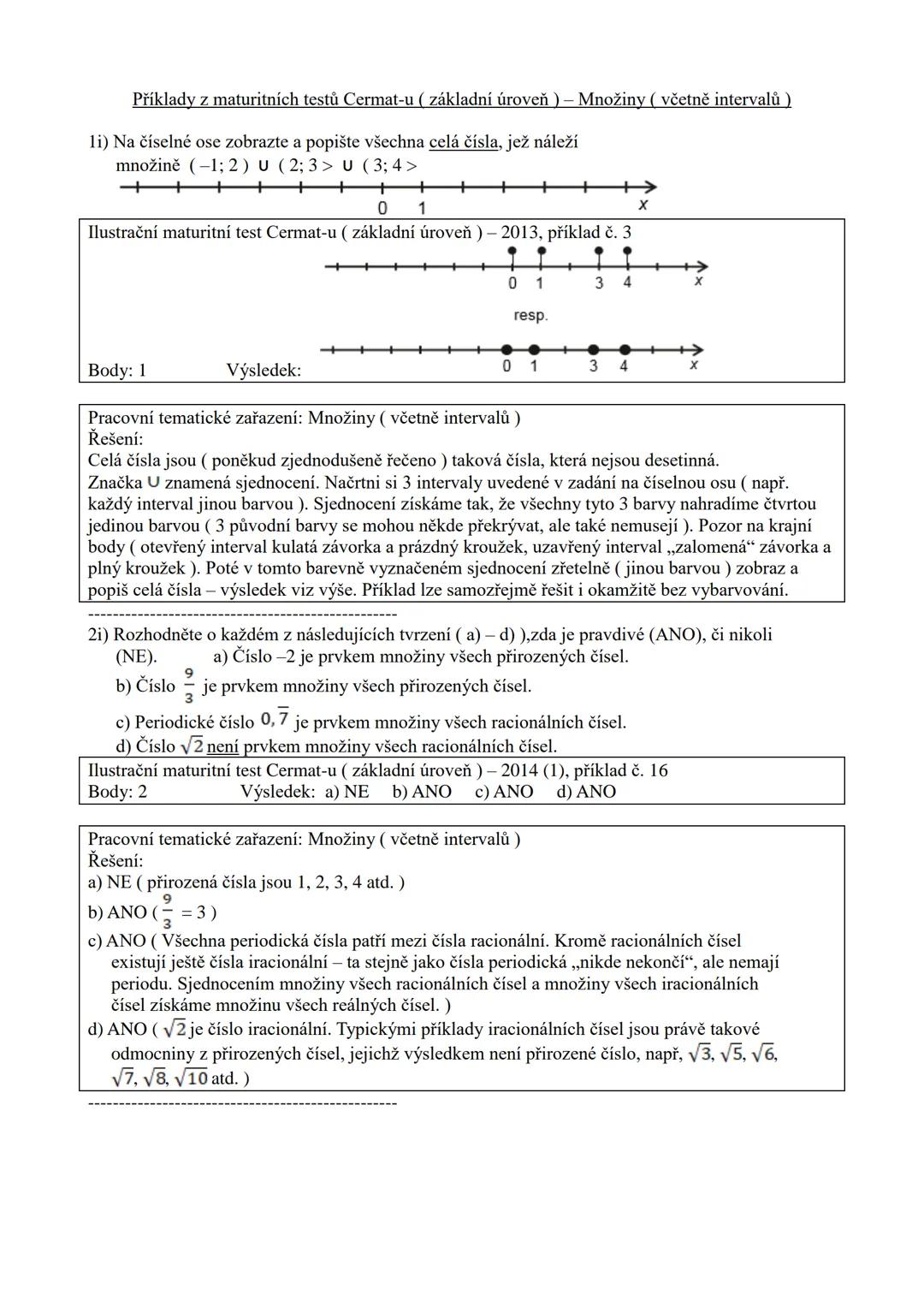 --- OCR Start ---
Příklady z maturitních testů Cermat-u (základní úroveň) - Množiny (včetně intervalů)
1) Jsou dány množiny A=(-∞,-1) a B=<-