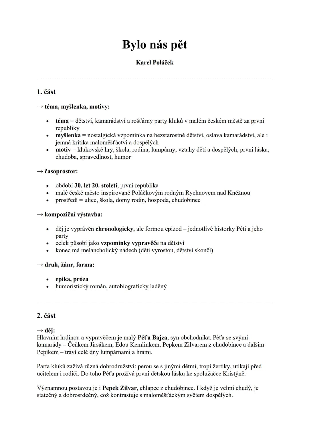 # Bylo nás pět
Karel Poláček
1. část
→ téma, myšlenka, motivy:
* téma = dětství, kamarádství a rošťárny party kluků v malém českém měs