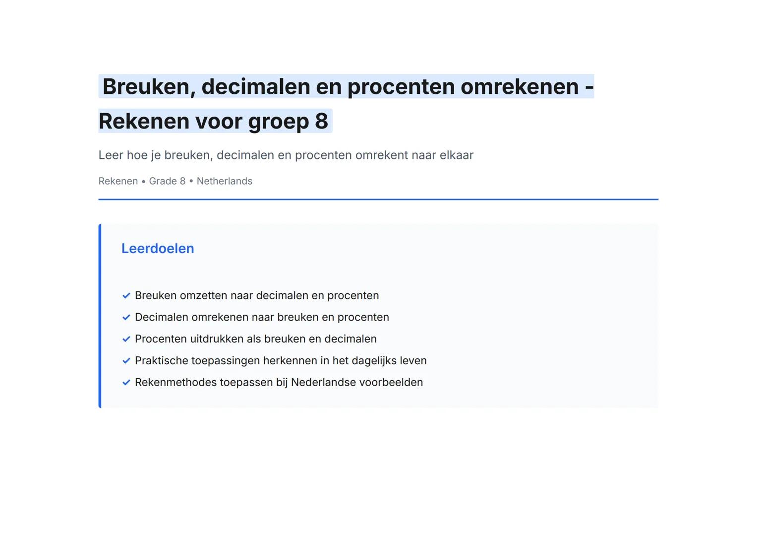 Breuken, decimalen en procenten omrekenen
Rekenen voor groep 8
Leer hoe je breuken, decimalen en procenten omrekent naar elkaar
Rekenen Gra